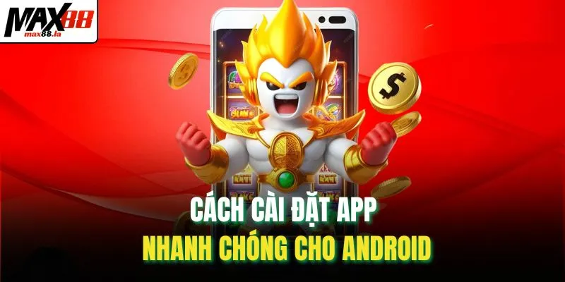 Cách cài đặt app nhanh chóng cho Android
