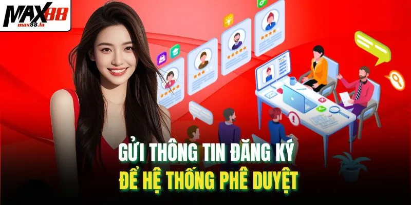 Gửi thông tin đăng ký để hệ thống phê duyệt