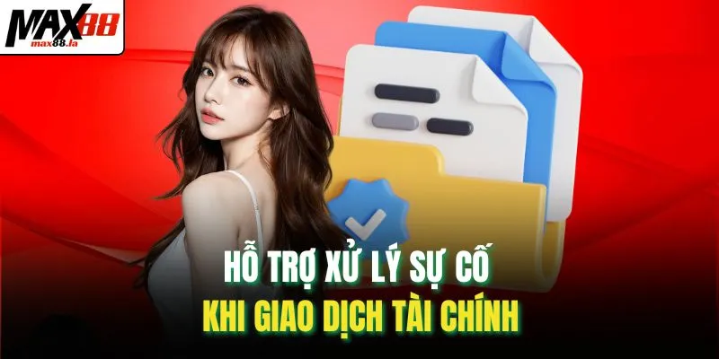 Hỗ trợ xử lý sự cố khi giao dịch tài chính