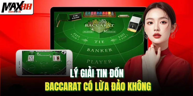 Lý giải tin đồn Baccarat có lừa đảo không