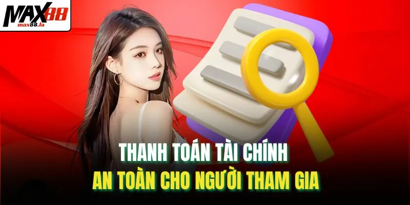 Thanh toán tài chính an toàn cho người tham gia