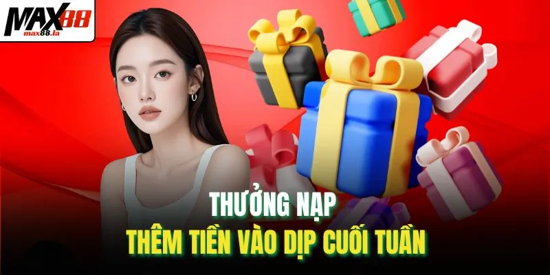 Thưởng nạp thêm tiền vào dịp cuối tuần